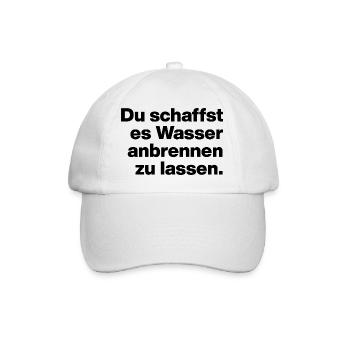 DU SCHAFFST ES WASSER ANBRENNEN ZU LASSEN. DUMM - Baseballkappe - Weiß/Weiß - Vorne
