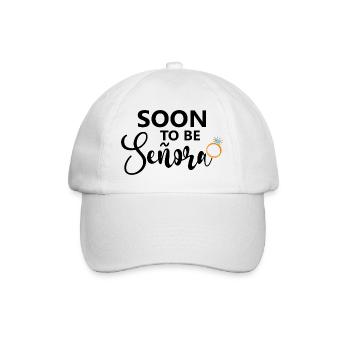 Soon To Be Señora Engagement Bridal Shower Wedding - Baseball Cap - white/white - Front