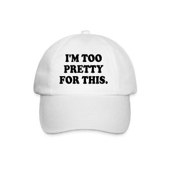 I'M TOO PRETTY FOR THIS - Baseballkappe - Weiß/Weiß - Vorne
