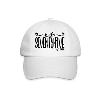 75th Birthday Women Hello Seventy-Five Est. 1948 - Baseball Cap - white/white - Front
