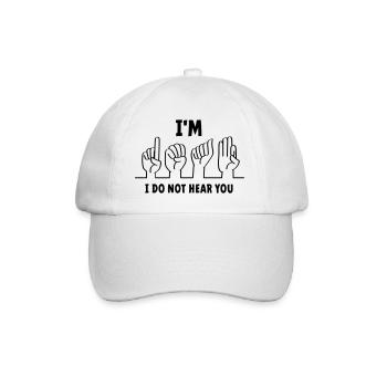 Slogan I am deaf, I cannot hear you. Deaf - Baseball Cap - white/white - Front