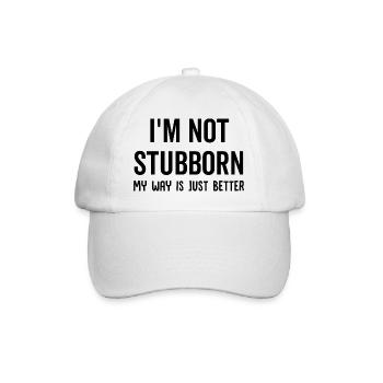 I'm Not Stubborn My Way Is Just Better - Baseballkappe - Weiß/Weiß - Vorne