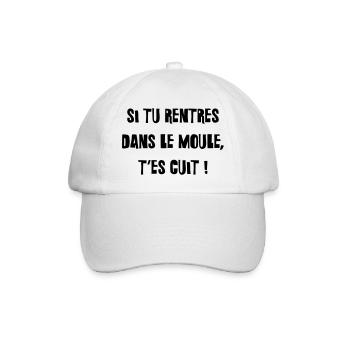 Si tu rentres dans le moule, t'es cuit ! - Casquette classique - blanc/blanc - Devant