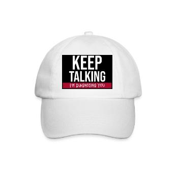 Keep Talking I´m Diagnosing You. Funny Therapist - Baseball Cap - white/white - Front