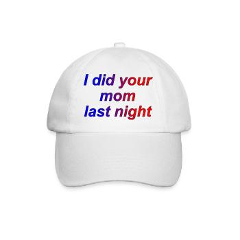 I did your mom last night - Baseball Cap - white/white - Front