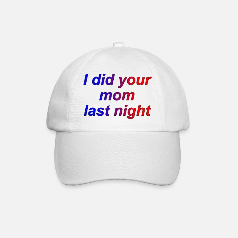 I did your mom last night - Baseballkappe - Weiß/Weiß