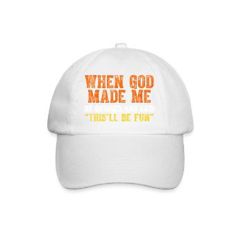 When God Made Me He Grinned and Said funny Sarcast - Baseball Cap - white/white - Front