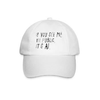 If You See Me In Public It's AI Humor - Baseball Cap - white/white - Front