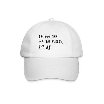 If You See Me In Public It's AI Humor - Baseball Cap - white/white - Front