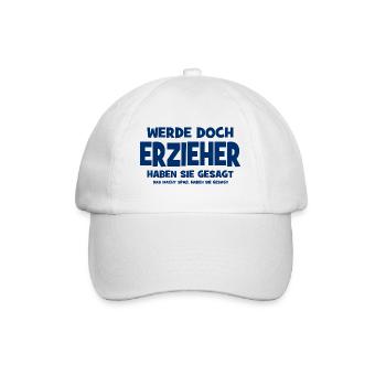 Why don't you become an educator, they said - That makes S - Baseball Cap - white/white - Front