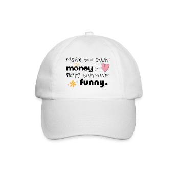 Make Your Own Money & Marry Someone Funny - Baseball Cap - white/white - Front
