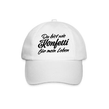 Du bist wie Konfetti Lebens Spruch - Baseballkappe - Weiß/Weiß - Vorne