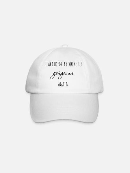 I accidently woke up gorgeous, again. - Baseball Cap - white/white