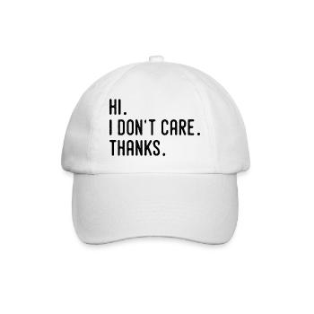 Hi I Don't Care Thanks Tees, Humor And Funny - Baseball Cap - white/white - Front