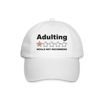 Adulting Would Not Recommend Funny Sayings, Adult - Baseball Cap - white/white - Front
