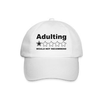 Adulting Would Not Recommend Funny Sayings, Adult - Baseball Cap - white/white - Front