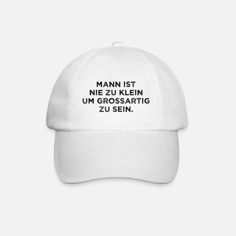 Mann Ist Nie Zu Klein Um Grossartig Zu Sein Fun - Baseballkappe - Weiß/Weiß