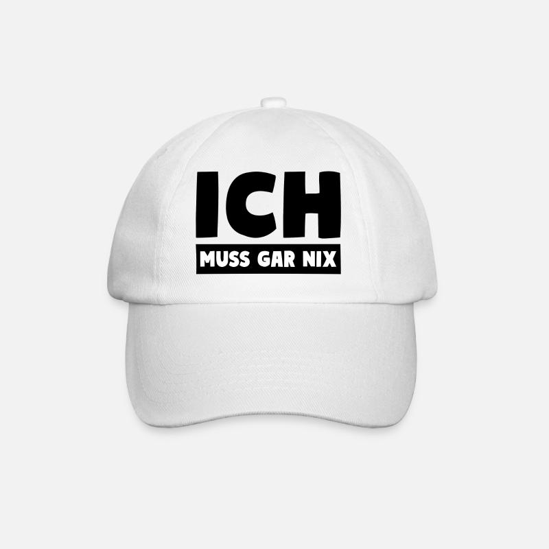 ICH MUSS GAR NIX Motto Spruch - Baseballkappe - Weiß/Weiß