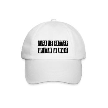 Life Is Better With A Dog – Dog Saying Shirt - Baseball Cap - white/white - Front