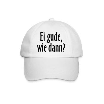 Ei gude, wie dann? Hessischer Spruch - Baseballkappe - Weiß/Weiß - Vorne