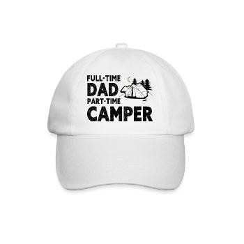 Full-Time Dad Part-Time Camper – Dad Gift - Baseball Cap - white/white - Front