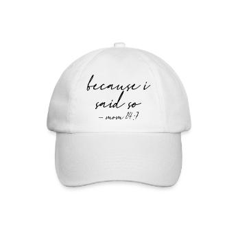 Because I said so mom 24:7 10 - Baseball Cap - white/white - Front