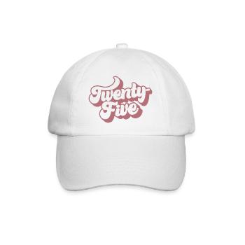 Twenty-Five 25th Birthday For Women 25 Years Old - Baseball Cap - white/white - Front