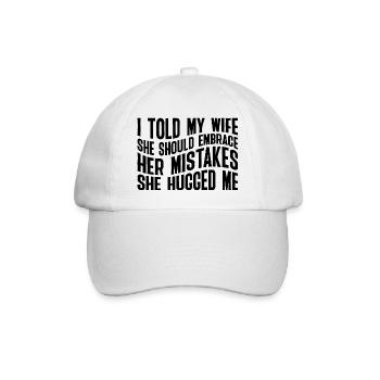 I Told My Wife She Should Embrace Her Mistakes 23 - Baseballkappe - Weiß/Weiß - Vorne