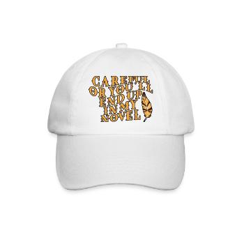 Careful Or You'll End Up In My Novel - Baseball Cap - white/white - Front