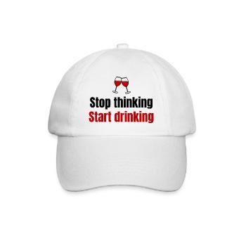 Stop Thinking Start Drinking funny party saying - Baseball Cap - white/white - Front