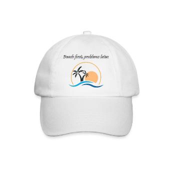 Beach first, problems later. - Baseball Cap - white/white - Front