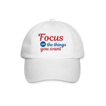 Focus on the things you want - Baseball Cap - white/white - Front