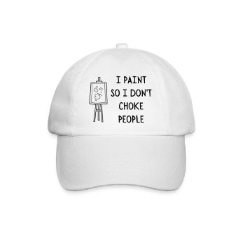 I PAINT SO I DO NOT CHOKE PEOPLE - Baseball Cap - white/white - Front