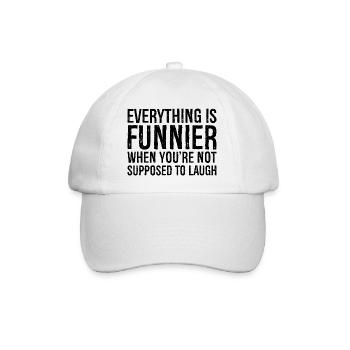 everything is funnier when you're not supposed - Baseball Cap - white/white - Front