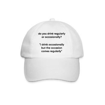 Occasion Comes Regularly - Drinking Meme - Baseball Cap - white/white - Front