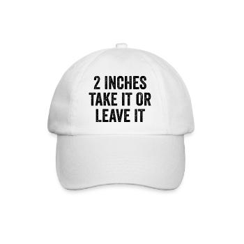 2 Inches – Take It Or Leave It – Embarrassing Men - Baseball Cap - white/white - Front