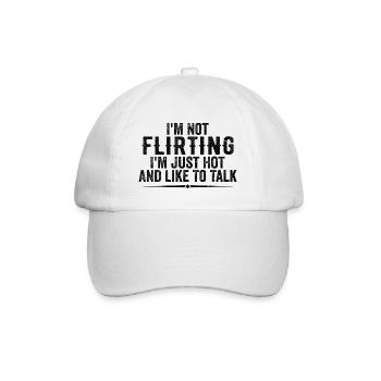 I'm Not Flirting I'm Just Hot And Like To Talk - Baseball Cap - white/white - Front