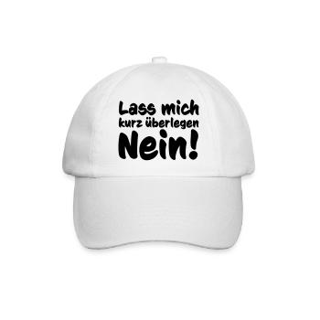 Lass mich kurz überlegen Nein! - Baseballkappe - Weiß/Weiß - Vorne