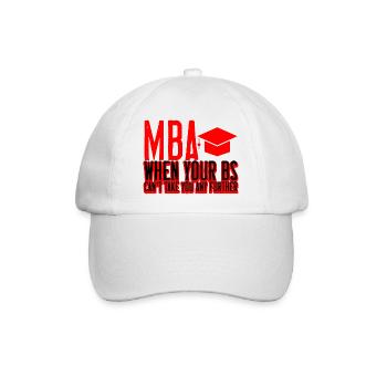MBA, When Your Bs Can't Take You Any Further 2 - Baseballkappe - Weiß/Weiß - Vorne