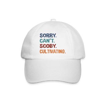 Sorry. Can't. Scoby. Cultivating. - Baseball Cap - white/white - Front