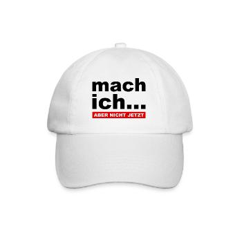 Mach ich... Aber nicht jetzt - Lustiger Spruch - Baseballkappe - Weiß/Weiß - Vorne