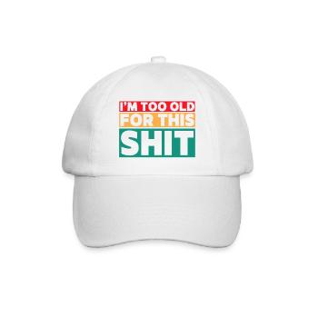 I'm too old for this shit! # - Baseball Cap - white/white - Front