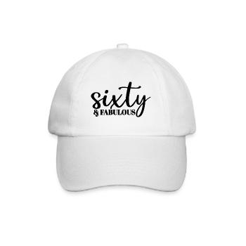 Sixty & Fabulous Sweet 60th Birthday 60 Years Old - Baseball Cap - white/white - Front