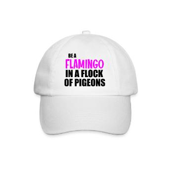 Be a flamingo funny quote - Baseball Cap - white/white - Front