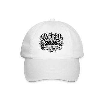 Retirement 2026 Plus My Problem Humor - Baseball Cap - white/white - Front