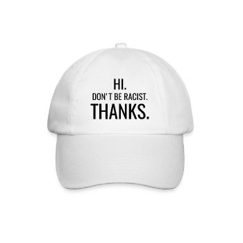anti - Don't be racist thanks - Baseball Cap - white/white - Front
