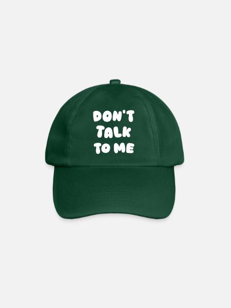 Don't Talk To Me - Baseball Cap - bottle green