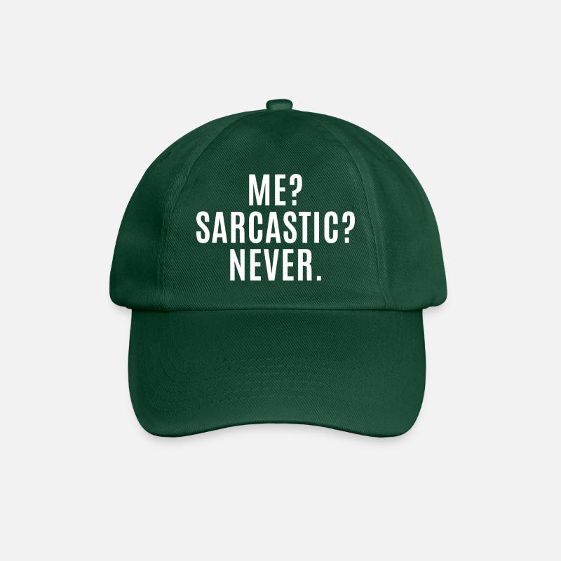 Me? Sarcastic? Never. Funny Sarcastic - Sarcasm - Baseball Cap - bottle green