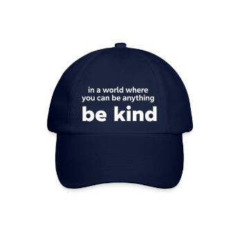 In einer Welt, in der du alles sein kannst, sei freundlich - Baseballkappe - Blau/Blau - Vorne