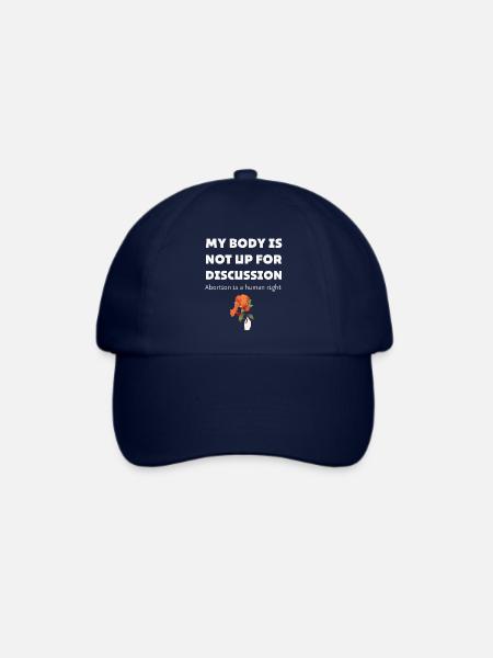 My Body is not up for Diskussion. Frauenrechte - Baseballkappe - Blau/Blau